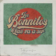 Los Bonnitos - QUÉ VA A SER (TODO SE ME FUE) - SINGLE