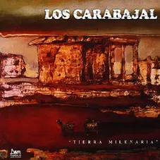 Los Carabajal - TIERRA MILENARIA