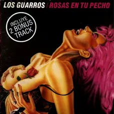 Los Guarros - ROSAS EN TU PECHO