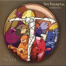 Los Huayra - MISA CRIOLLA
