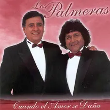 Los Palmeras - CUANDO EL AMOR SE DAÑA