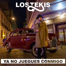 Los Tekis - YA NO JUEGUES CONMIGO - SINGLE