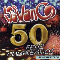 Los Wawanco - 50 FELIZ CUMPLEAOS