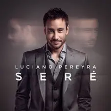 Luciano Pereyra - SERÉ - SINGLE
