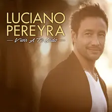 Luciano Pereyra - VIVIR A TU LADO - SINGLE