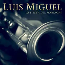 Luis Miguel - LA FIESTA DEL MARIACHI - SINGLE
