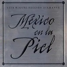 Luis Miguel - MÉXICO EN LA PIEL - EDICIÓN DIAMANTE - 