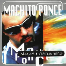 Machito Ponce - MALAS CONSTUMBRES