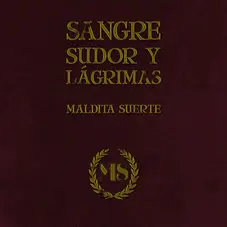 Maldita Suerte - SANGRE, SUDOR Y LGRIMAS