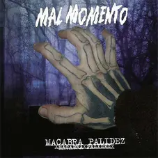 Mal Momento - MACABRA PALIDEZ