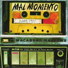 Mal Momento - MACABRAS RAREZAS