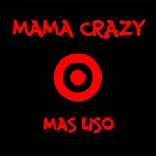 Mama Crazy - MS LISO