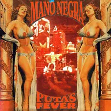 Mano Negra - PUTAS FEVER