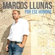 Marcos Llunas - POR ESE HOMBRE - SINGLE