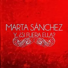 Marta Sanchez - Y, SI FUERA ELLA? (HOMENAJE A ALEJANDRO SANZ) - SINGLE