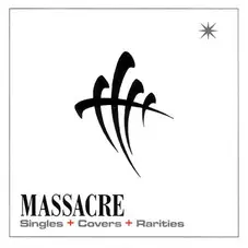 Massacre - SINGLES + COVERS + RARITIES