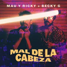 Mau y Ricky - MAL DE LA CABEZA - SINGLE