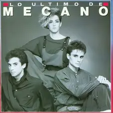 Mecano - LO ULTIMO DE MECANO