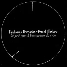 Daniel Melero - DEJARE QUE EL TIEMPO ME ALCANCE (CON FANTASIAS ANIMADAS)