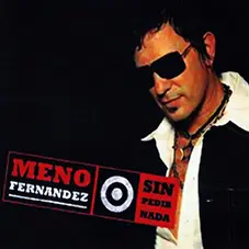 Meno Fernndez - SIN PEDIR NADA