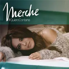 Merche - QUIERO CONTARTE