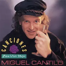 Miguel Cantilo - CANCIONES PARA VIVIR MEJOR
