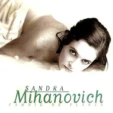 Sandra Mihanovich - CAMBIO DE PLANES