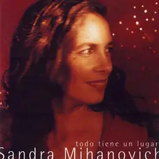 Sandra Mihanovich - TODO TIENE UN LUGAR