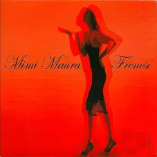 Mimi Maura - FRENESI