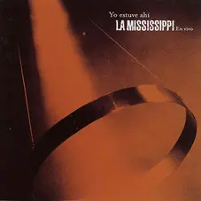 La Mississippi - YO ESTUVE AHI