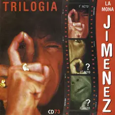 La Mona Jiménez - TRILOGIA 1er ACTO
