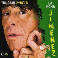 La Mona Jiménez - TRILOGIA 2do ACTO