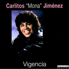 La Mona Jiménez - VIGENCIA