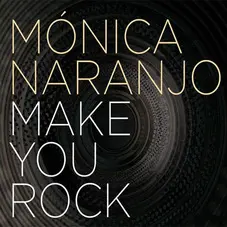 Mnica Naranjo - MAKE YOU ROCK - SINGLE
