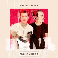 Mau y Ricky - VOY QUE QUEMO - SINGLE