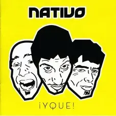 Nativo -  Y QUE !