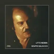 Litto Nebbia - SIEMPRE BAILAN DOS