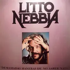 Litto Nebbia - DEMASIADAS MANERAS DE NO SABER NADA