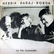 Litto Nebbia - LAS 3 CORAZONADAS (CON BARAJ / BORDA)