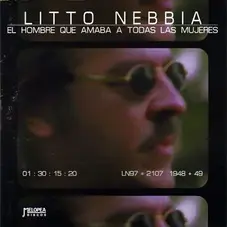 Litto Nebbia - EL HOMBRE QUE AMABA A TODAS LAS MUJERES