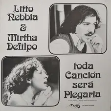 Litto Nebbia - TODA CANCION SERA PLEGARIA (CON M. DEFILPO)