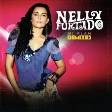 Nelly Furtado - MI PLAN REMIXES