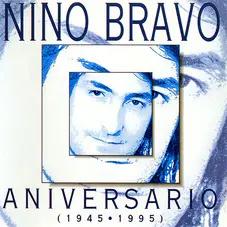 Nino Bravo - ANIVERSARIO (1945-1995)