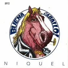 Niquel - BUENA CABALLO!