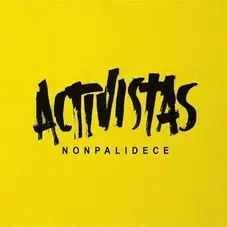 Nonpalidece - ACTIVISTAS