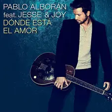 Pablo Alborán - ¿DÓNDE ESTÁ EL AMOR? (FT. JESSE & JOY) - SINGLE