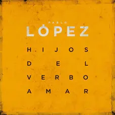 Pablo López - HIJOS DEL VERBO AMAR - SINGLE