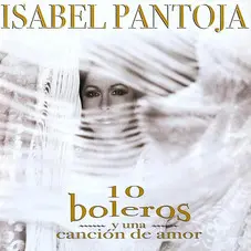 Isabel Pantoja - 10 BOLEROS Y UNA CANCION DE AMOR