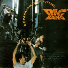 Os Paralamas do Sucesso - BIG BANG