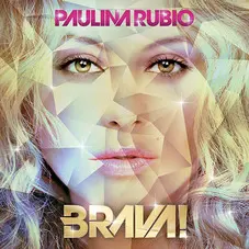 Paulina Rubio - BRAVA